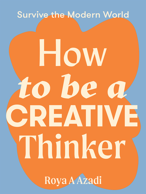 Title details for How to Be a Creative Thinker by Roya A Azadi - Wait list